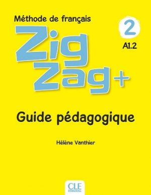 Zigzag+ 2 Niveau A1.2 Guide pédagogique