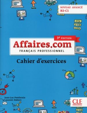 Affaires.com - Niveau avancé (B2-C1) - Cahier d'activités - 3ème édition
