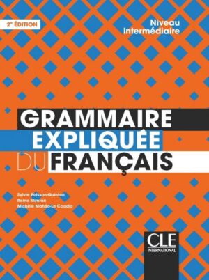 Grammaire expliquée du français - Niveau intermédiaire (B1/B2) - Cahier d'activités - 2ème édition