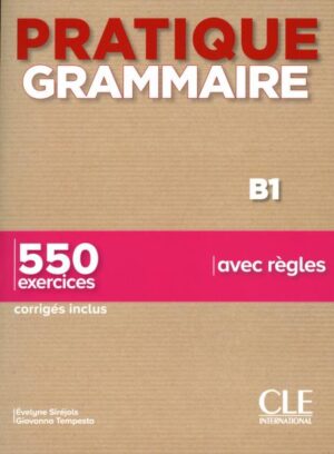 Pratique Grammaire - Niveau B1 - Livre + Corrigés