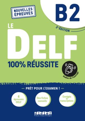 Le DELF B2 100% Réussite - édition 2022-2023 - Livre + didierfle.app