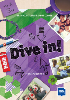 Dive in! Me and my world The Project-Based Short Course Student’s Book plus online material