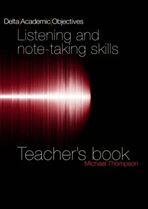 Delta Academic Objectives: Listening and Note Taking Skills Teacher’s Book