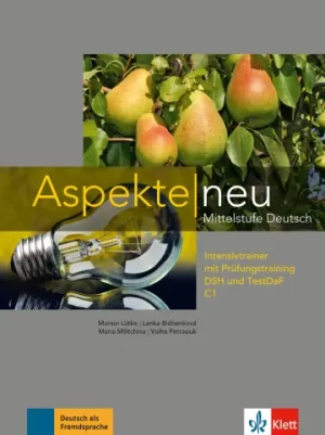 Aspekte neu C1 Mittelstufe Deutsch Intensivtrainer mit Prüfungstraining DSH und TestDaF mit CD