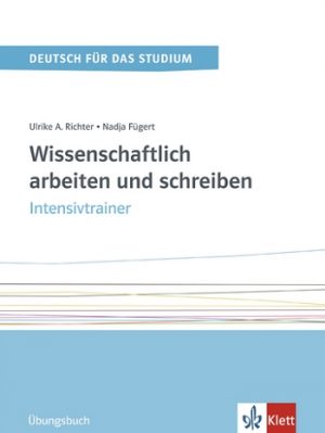 Wissenschaftlich arbeiten und schreiben Intensivtrainer