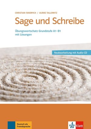 Sage und Schreibe: Neubearbeitung Übungswortschatz Grundstufe A1-B1 mit Lösungen Buch mit 2 Audio-CDs