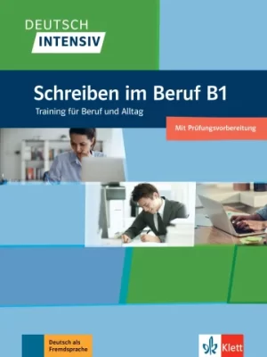 Schreiben im Beruf B1 Training für Beruf und Alltag