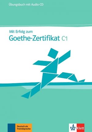 Mit Erfolg zum Goethe-Zertifikat C1 Übungsbuch mit Audio-CD