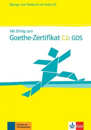 Mit Erfolg zum Goethe-Zertifikat C2: GDS Übungs- und Testbuch mit Audio-CD