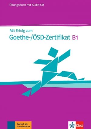 Mit Erfolg zum Goethe-/ÖSD-Zertifikat B1: Übungsbuch mit Audio-CD