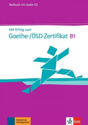 Mit Erfolg zum Goethe-/ÖSD-Zertifikat B1: Testbuch mit Audio-CD