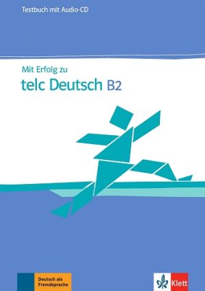 Mit Erfolg zu telc Deutsch B2 Zertifikat Deutsch Plus Testbuch mit Audio-CD