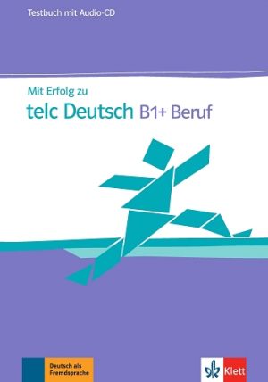 Mit Erfolg zu telc Deutsch B1+ Beruf Testbuch mit Audio-CD