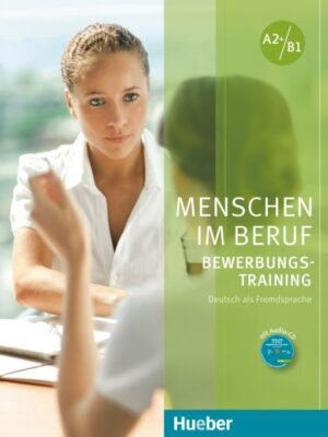 Menschen im Beruf - Bewerbungstraining Kursbuch mit Audio-CD