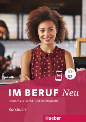 Im Beruf NEU B1+/B2 Kursbuch