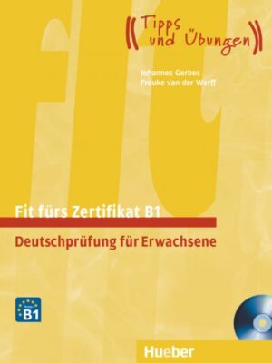 Fit fürs Goethe-Zertifikat B1, Deutschprüfung für Erwachsene Lehrbuch mit zwei integrierten Audio-CDs