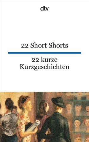 22 Short Shorts / 22 kurze Kurzgeschichten