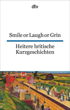 Smile or Laugh or Grin / Heitere britische Kurzgeschichten