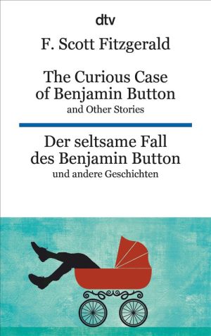 The Curious Case of Benjamin Button and Other Stories / Der seltsame Fall des Benjamin Button und andere Erzählungen