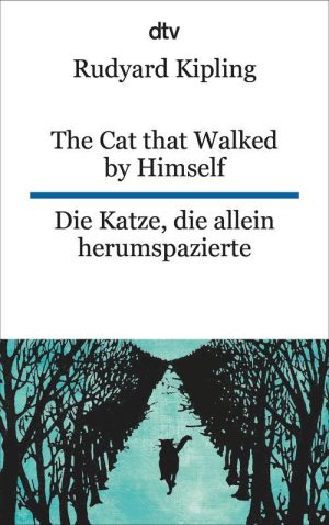 The Cat that Walked by Himself or Just So Stories / Die Katze, die allein herumspazierte