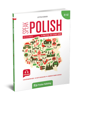 Speak Polish Part 1: A Practical Self-study Guide for Beginners A1-A2