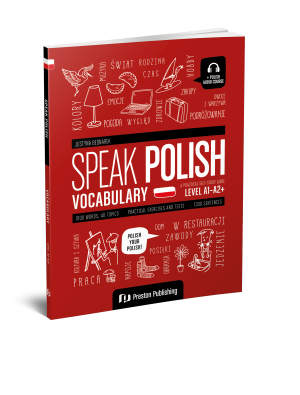 Speak Polish: Vocabulary: A Practical Self-study Guide A1-A2+