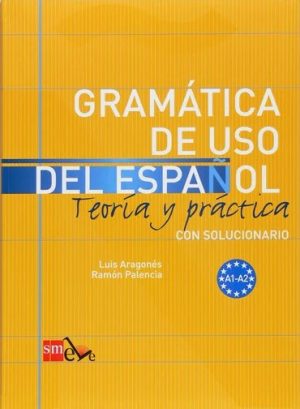 Gramática de uso del Español: Teoría y práctica. A1-A2