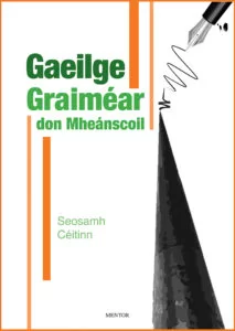 Graimear don Mheanscoil 1st to 6th Year Mentor Books