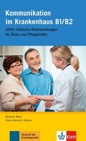 Kommunikation im Krankenhaus B1/B2 - 1000 nützliche Redewendungen für Ärzte und Pflegekräfte