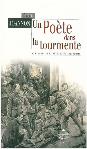 Un Poète dans la tourmente: W. B. Yeats et la révolution irlandaise