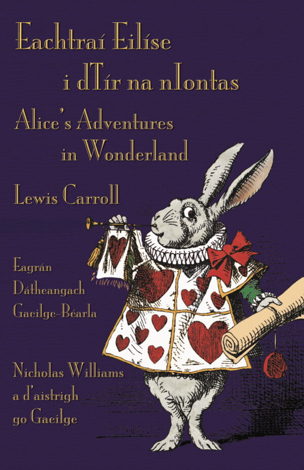 Eachtra Eibhlíse i dTir na nIontas - Alice's Adventures in Wonderland (Gaeilge - English)