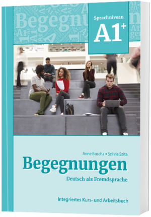 Begegnungen Sprachniveau A1+ Integriertes Kurs- und Arbeitsbuch