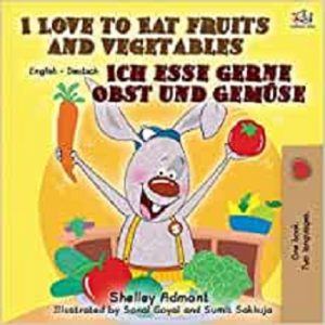 I Love to Eat Fruits and Vegetables (German)