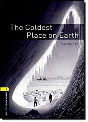 Oxford Bookworms Level 1: The Coldest Place on Earth
