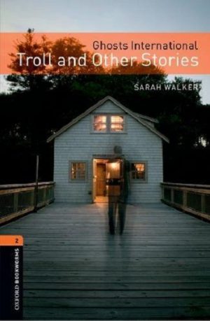 Oxford Bookworms Level 2: Ghosts International: Troll and Other Stories