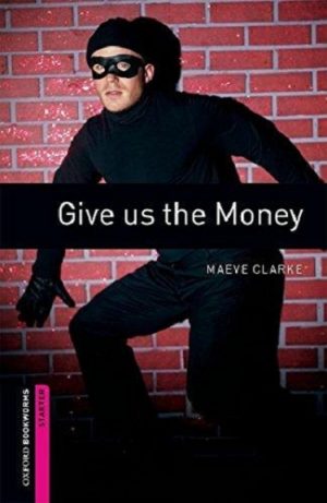 Oxford Bookworms Starter: Give us the Money
