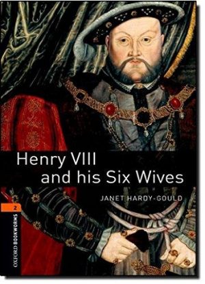 Oxford Bookworms Level 2: Henry VIII and his Six Wives