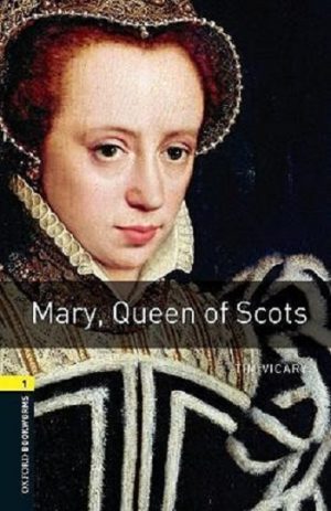 Oxford Bookworms Level 1: Mary, Queen of Scots