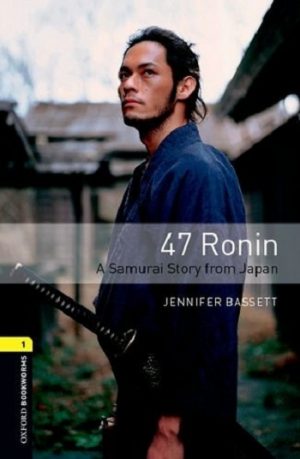 Oxford Bookworms Level 1: 47 Ronin A Samurai Story from Japan