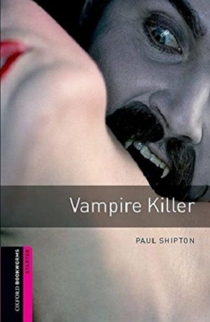 Oxford Bookworms Starter: Vampire Killer