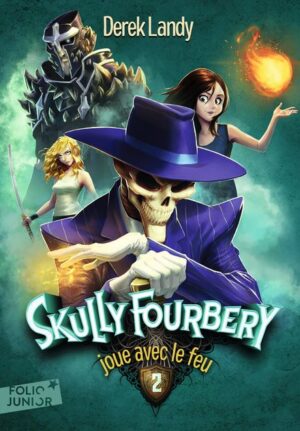 Skully Fourbery 2: Joue avec le Feu